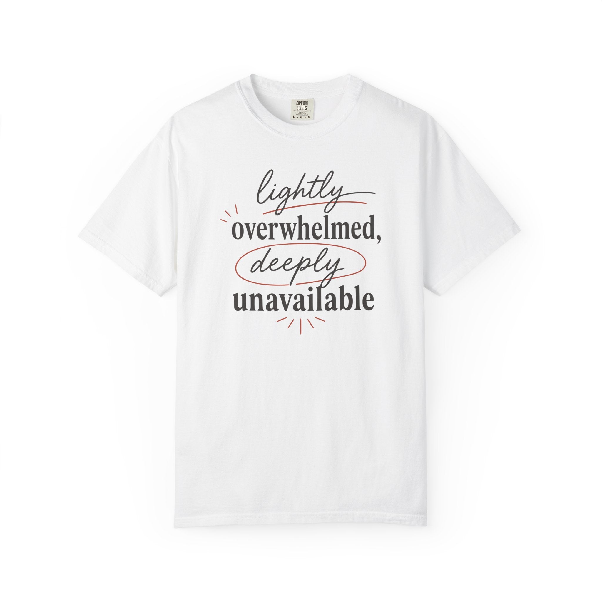 Lightly Overwhelmed Deeply Unavailable T-shirt