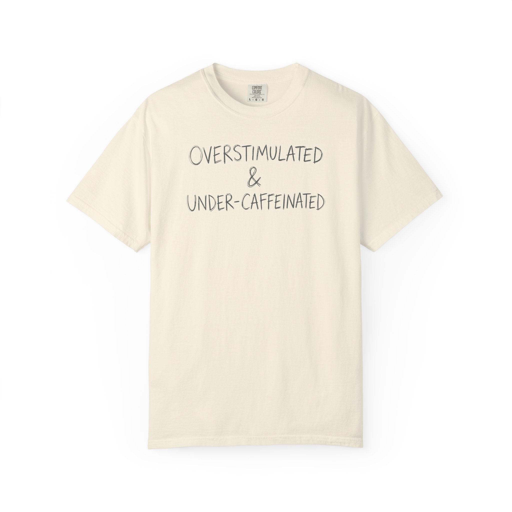 Overstimulated & Under-Caffeinated Sketch T-shirt