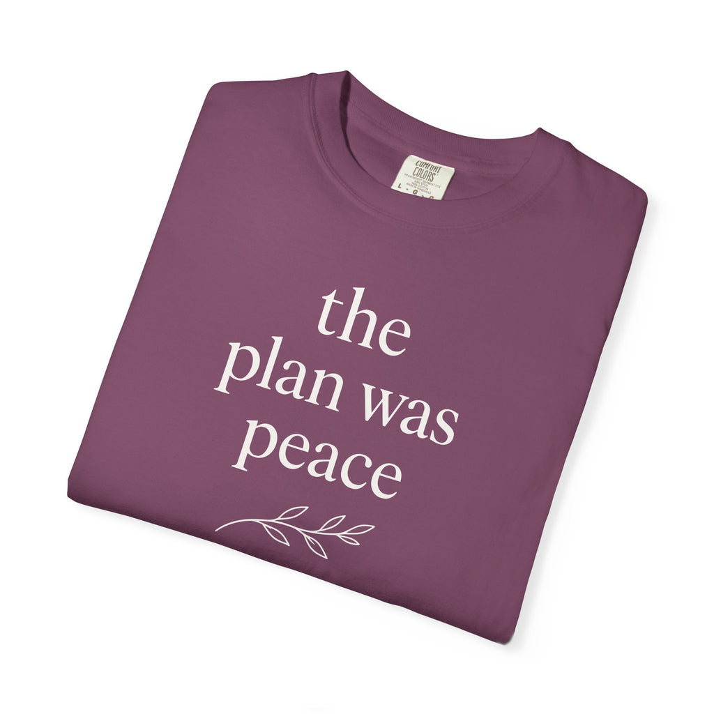 The Plan Was Peace T-shirt