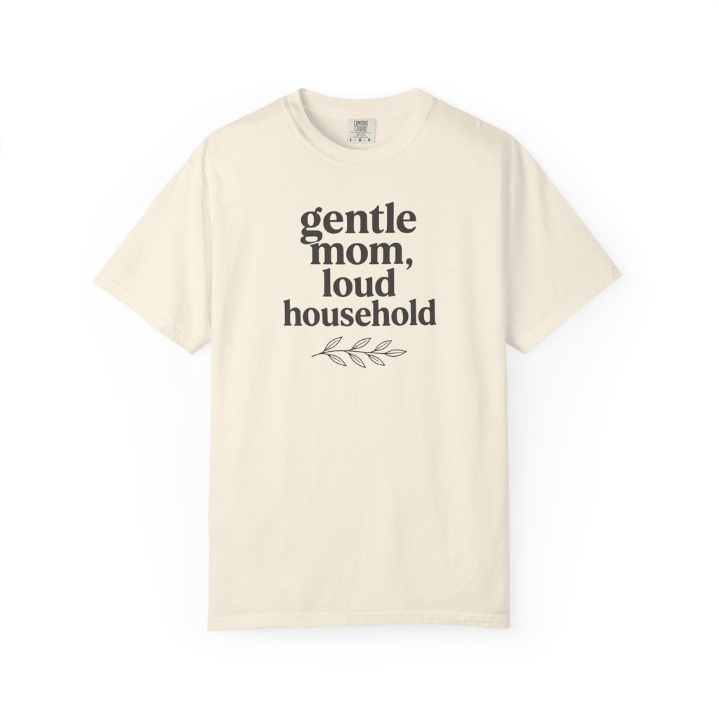 Gentle Mom Loud Household T-shirt