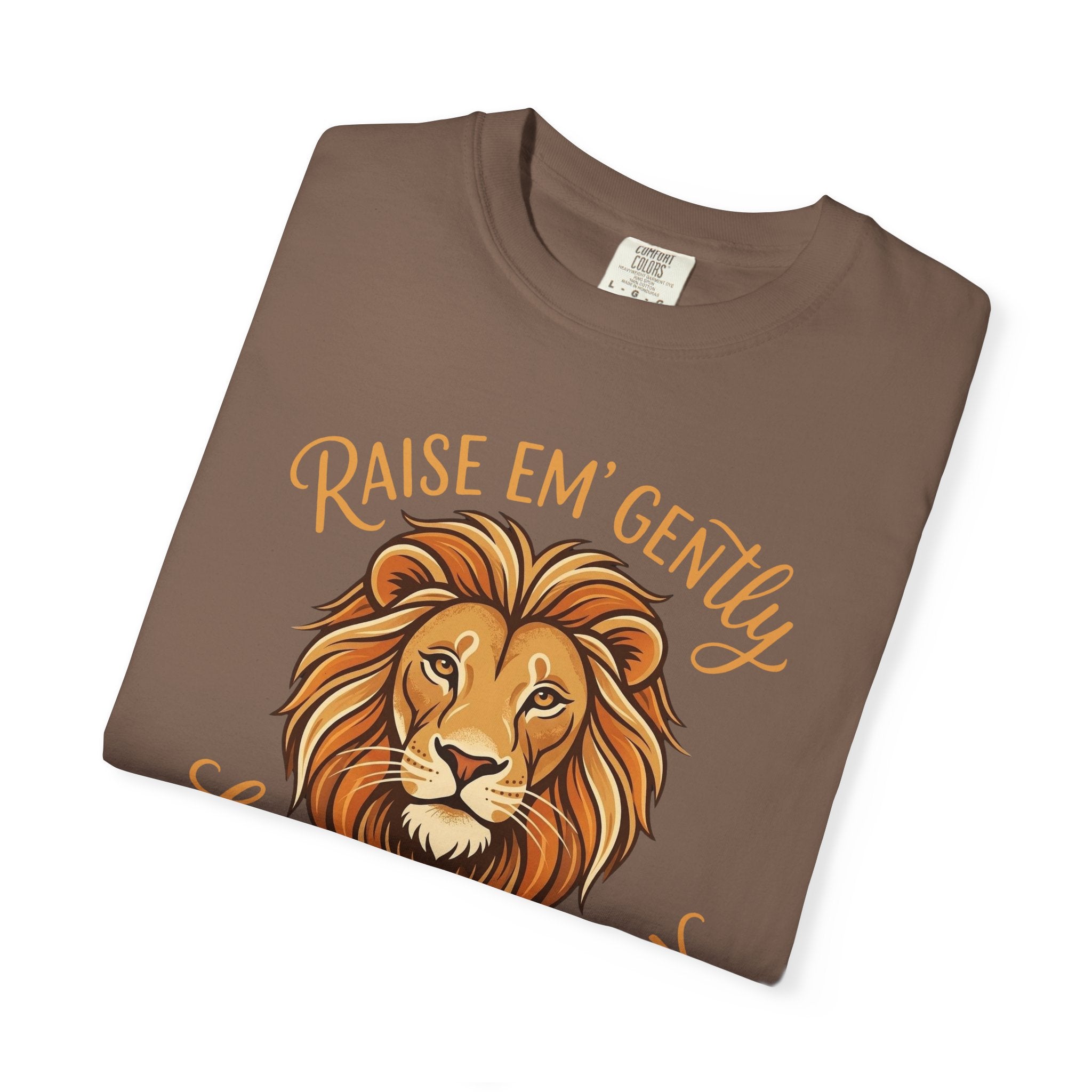 Raise Em' Gently Love Em' Fiercely Lion T-shirt