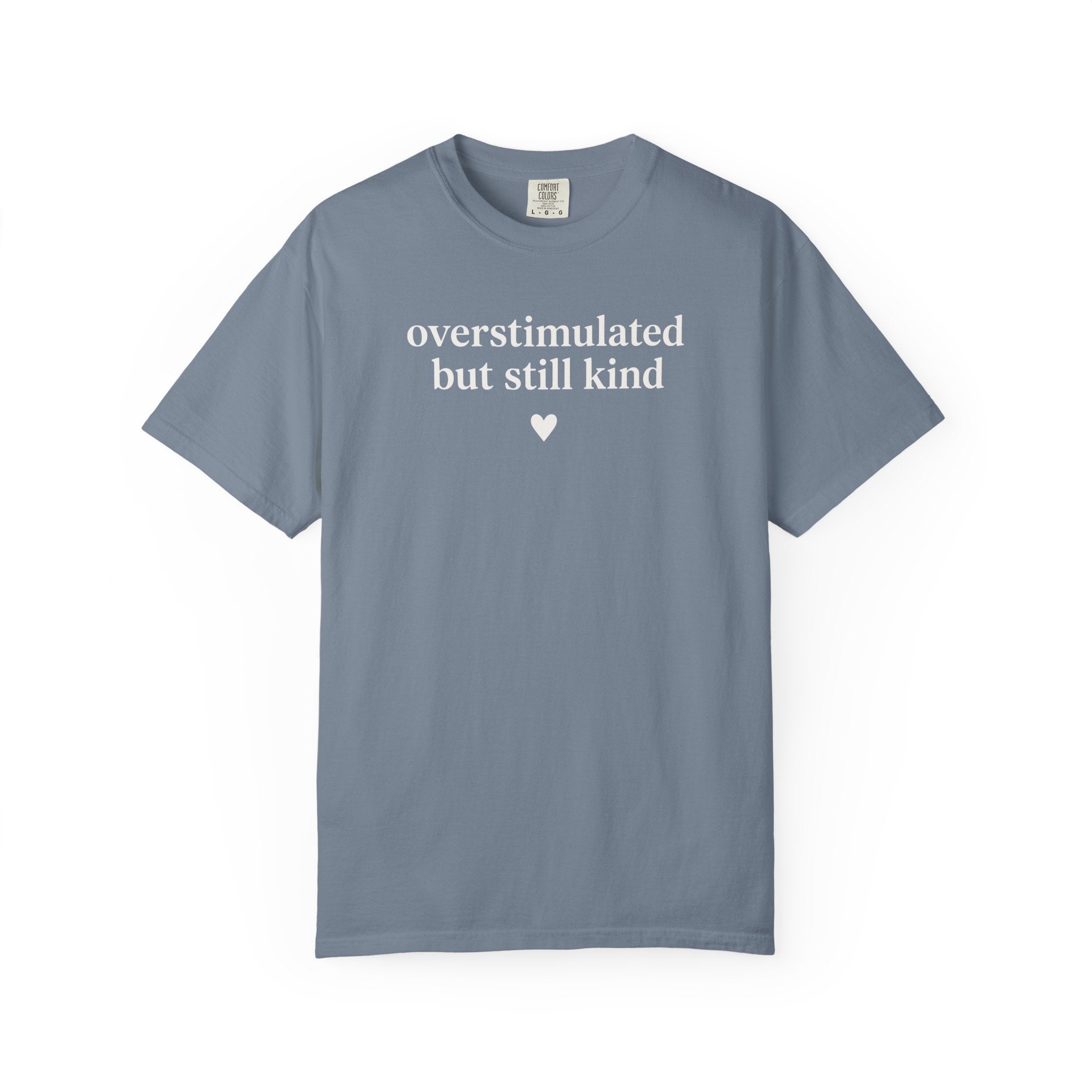 Overstimulated but Still Kind Heart T-shirt