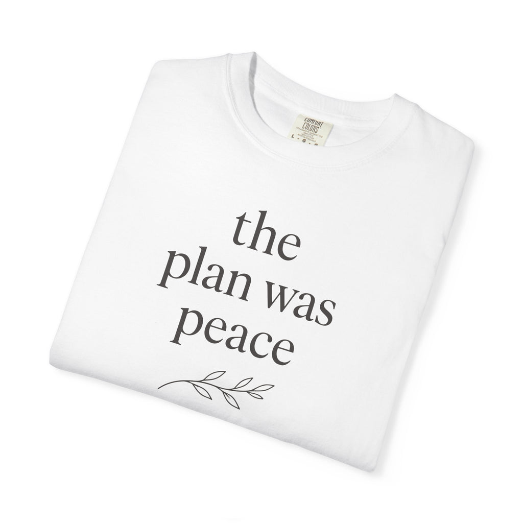 The Plan Was Peace T-shirt