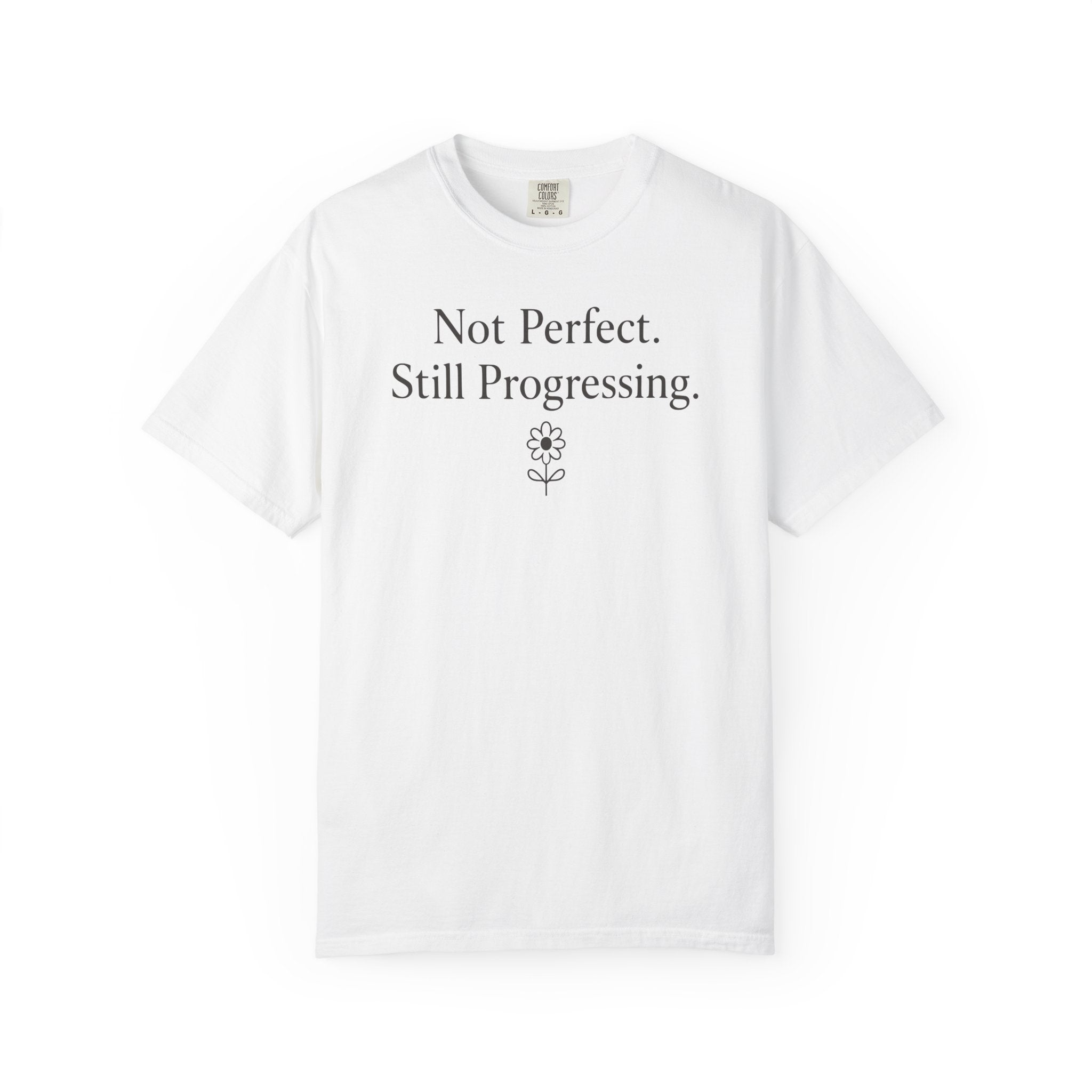 Not Perfect Still Progressing Flower T-shirt