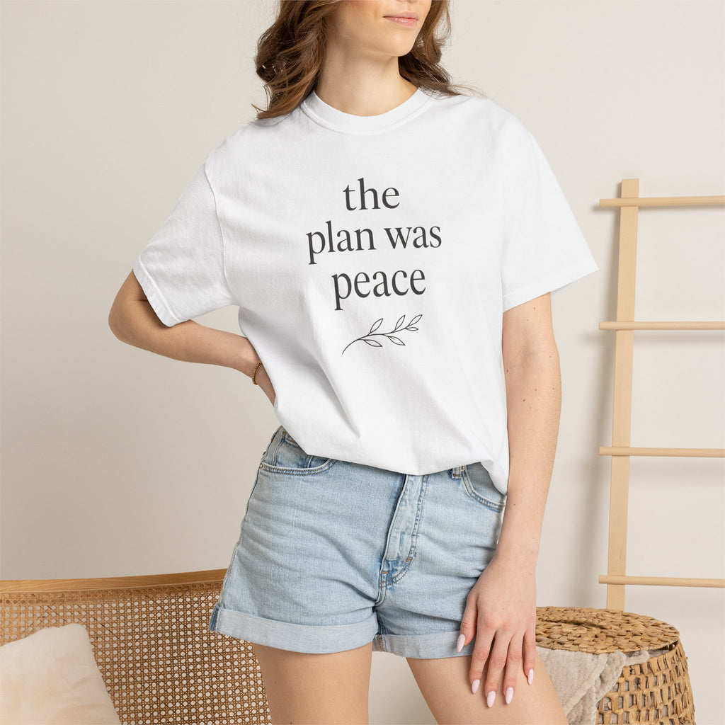 The Plan Was Peace T-shirt