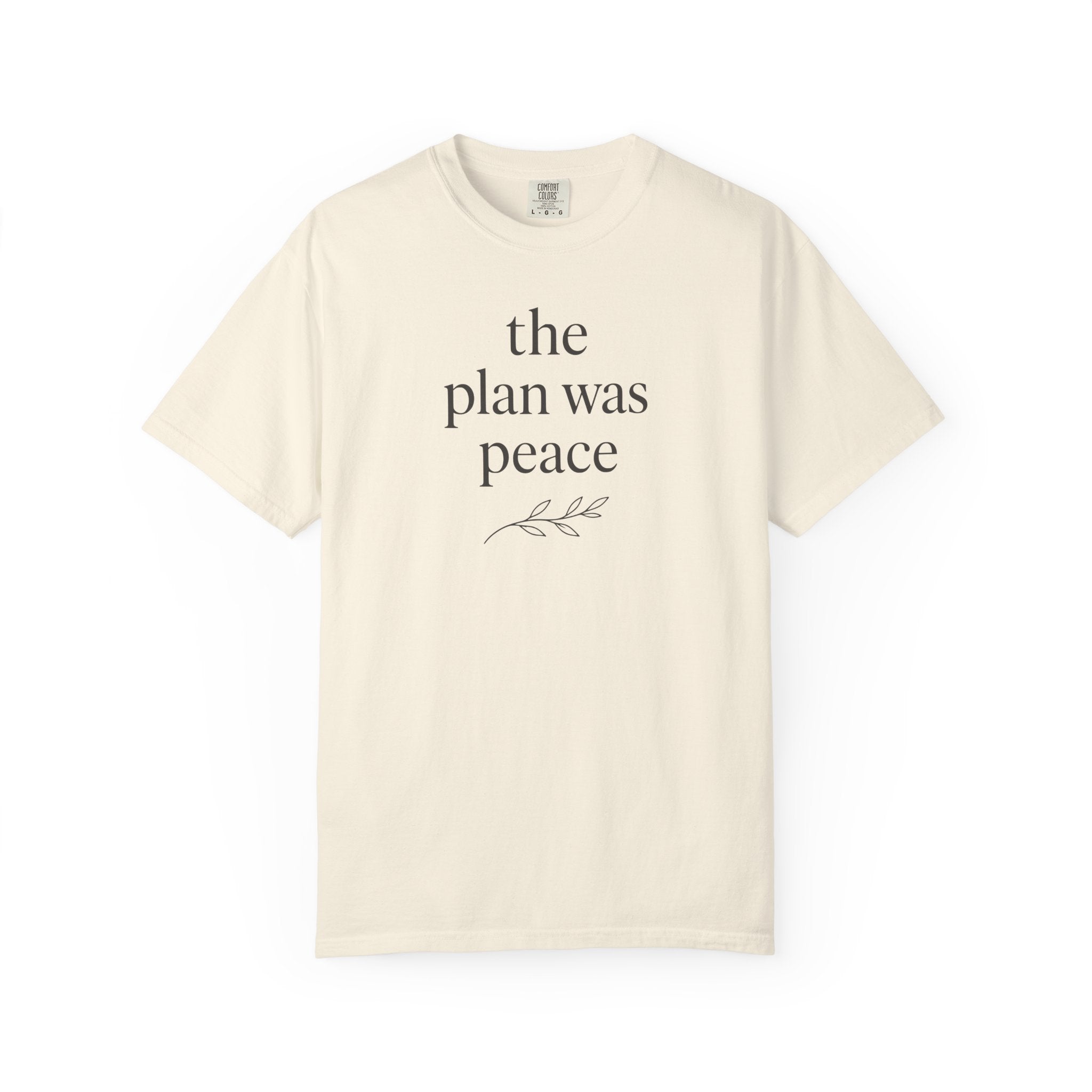 The Plan Was Peace T-shirt