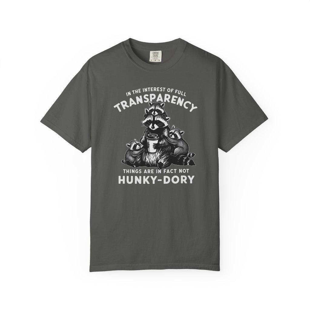 Things are in Fact Not Hunky-Dory Raccoon T-shirt
