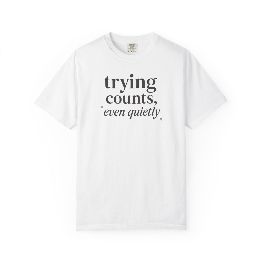 Trying Counts Even Quietly T-shirt