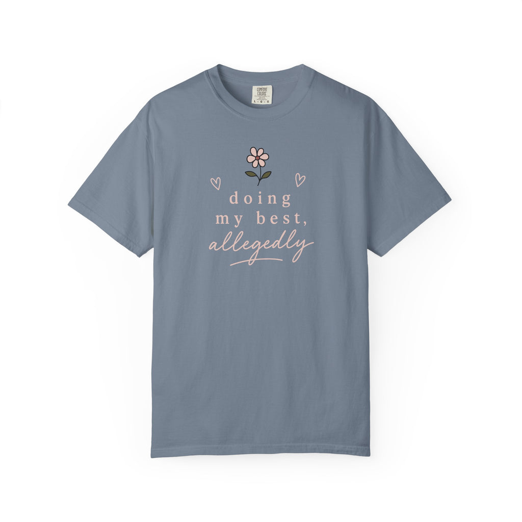Doing My Best Allegedly Flower T-shirt