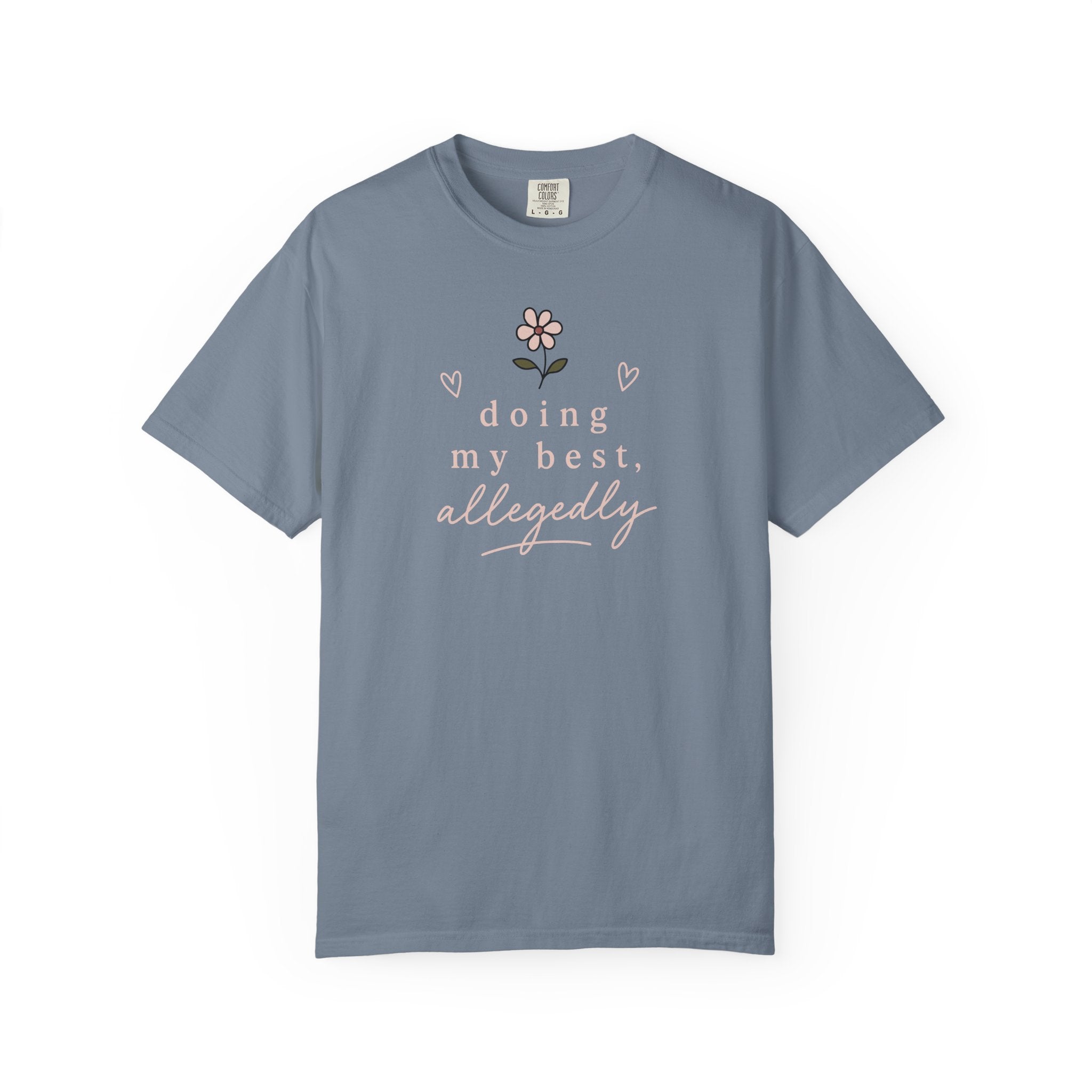 Doing My Best Allegedly Flower T-shirt