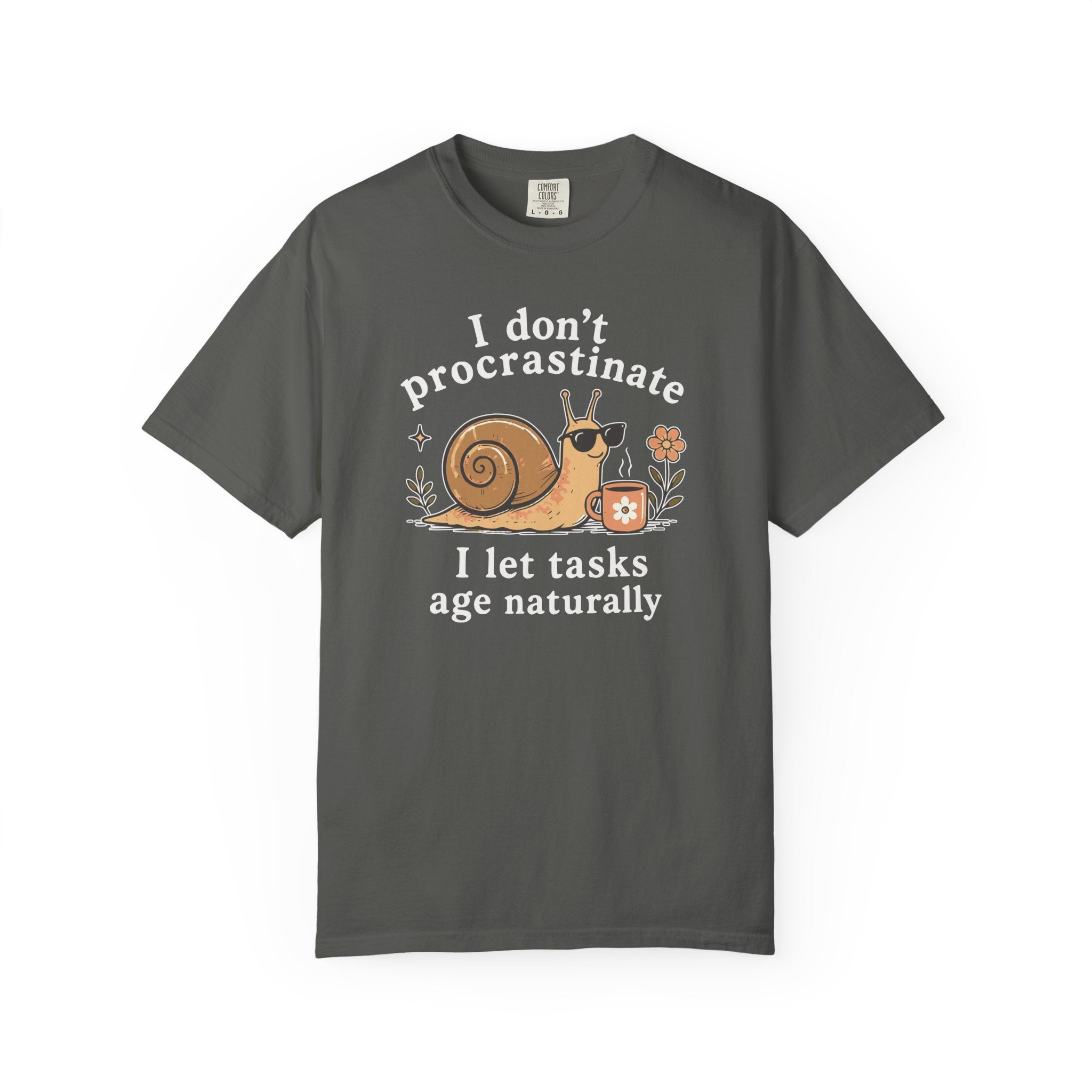 I Don't Procrastinate I Let Tasks Age Naturally Snail T-shirt