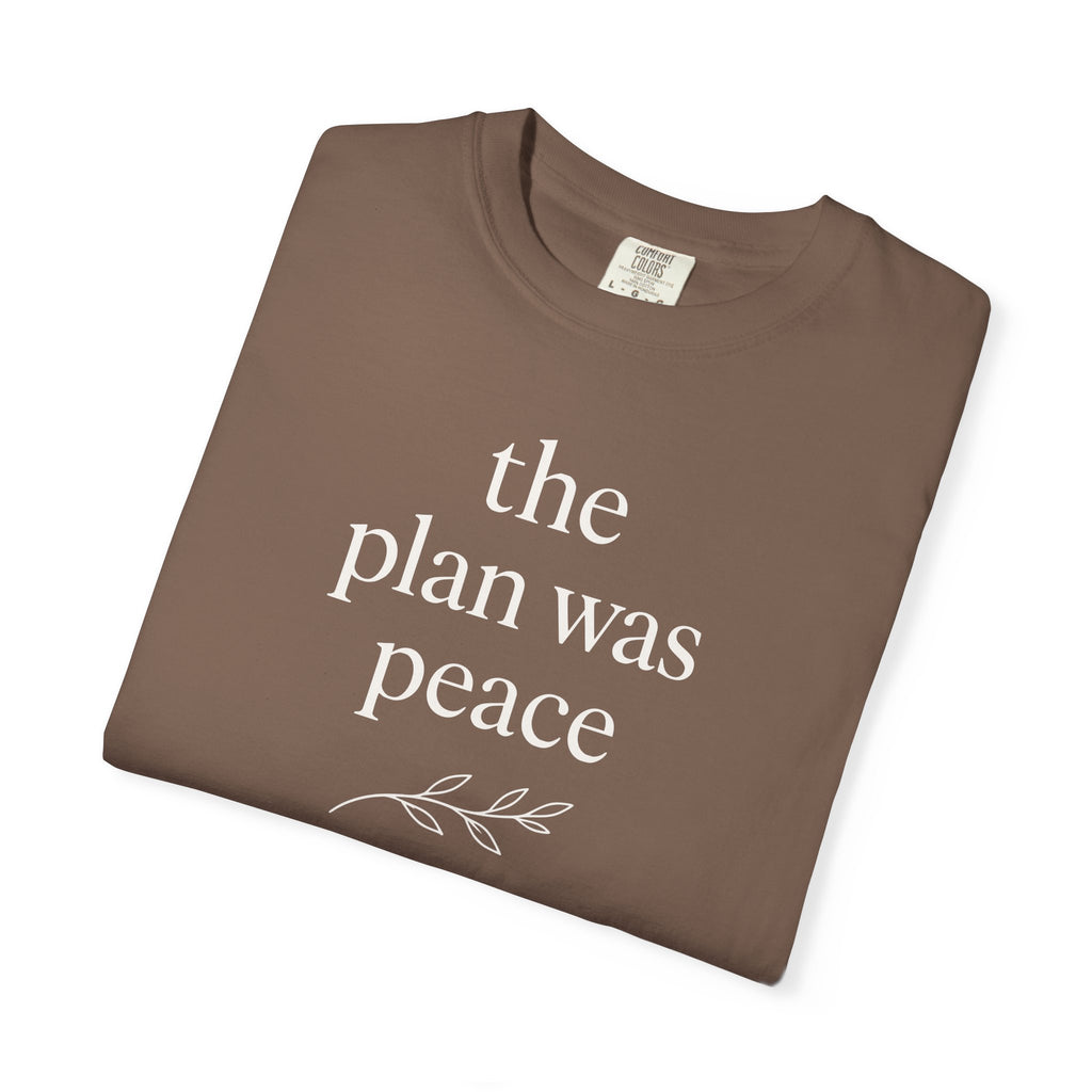 The Plan Was Peace T-shirt