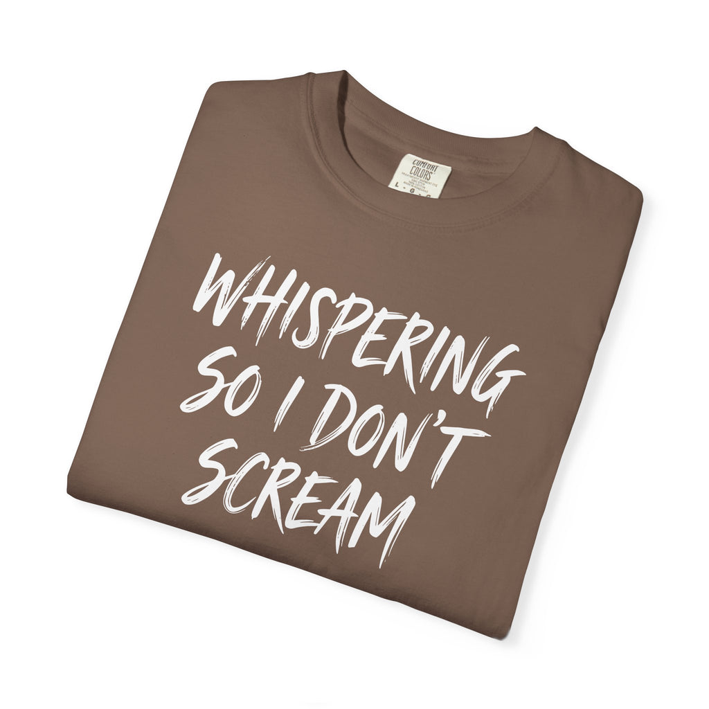 Whispering So I Don't Scream Brush T-shirt T-shirt