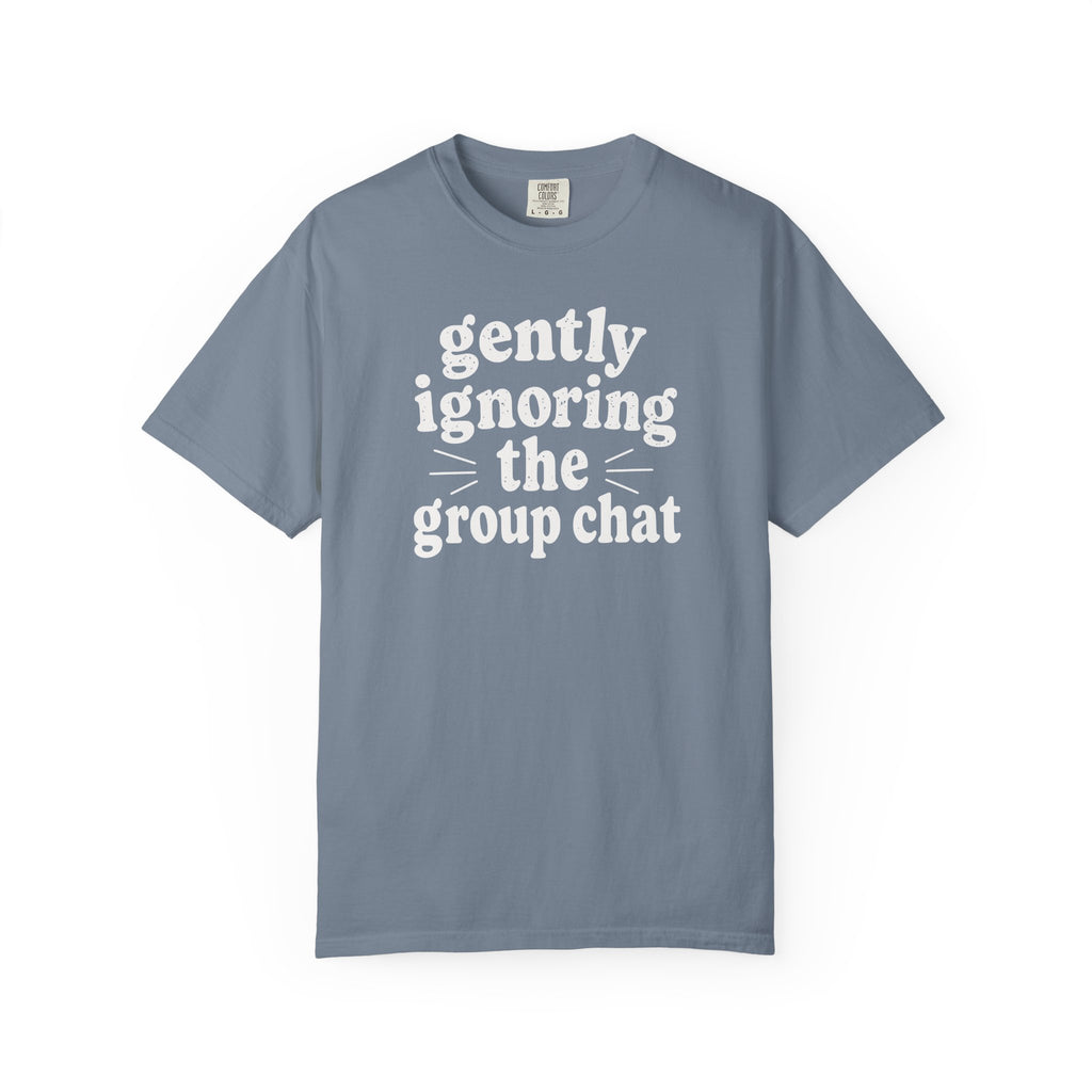Gently Ignoring the Group Chat T-shirt