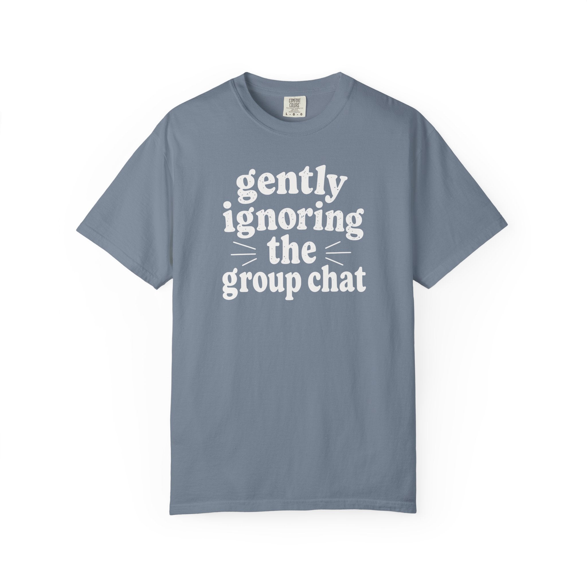 Gently Ignoring the Group Chat T-shirt