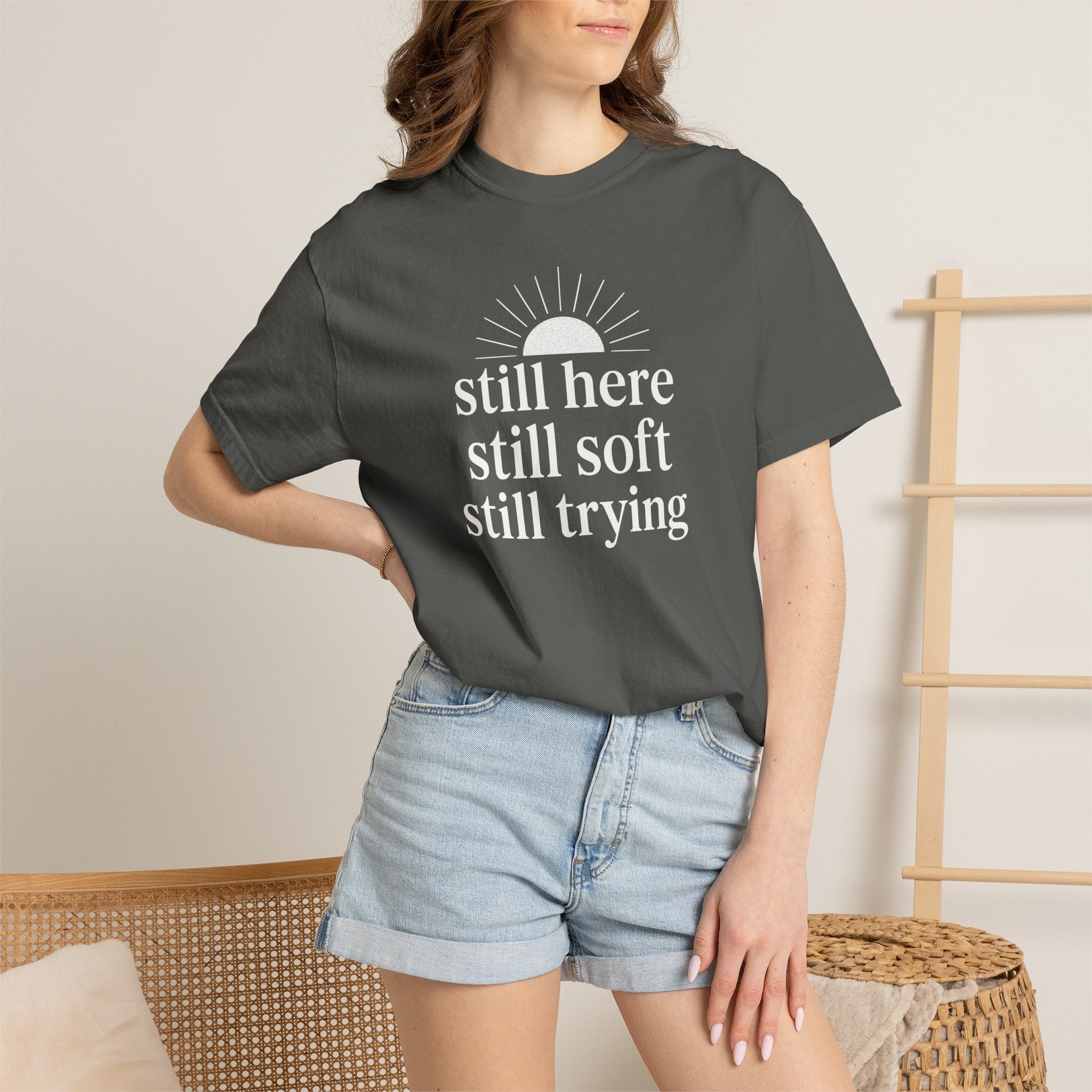 Still Here Still Soft Still Trying Sunrise T-shirt