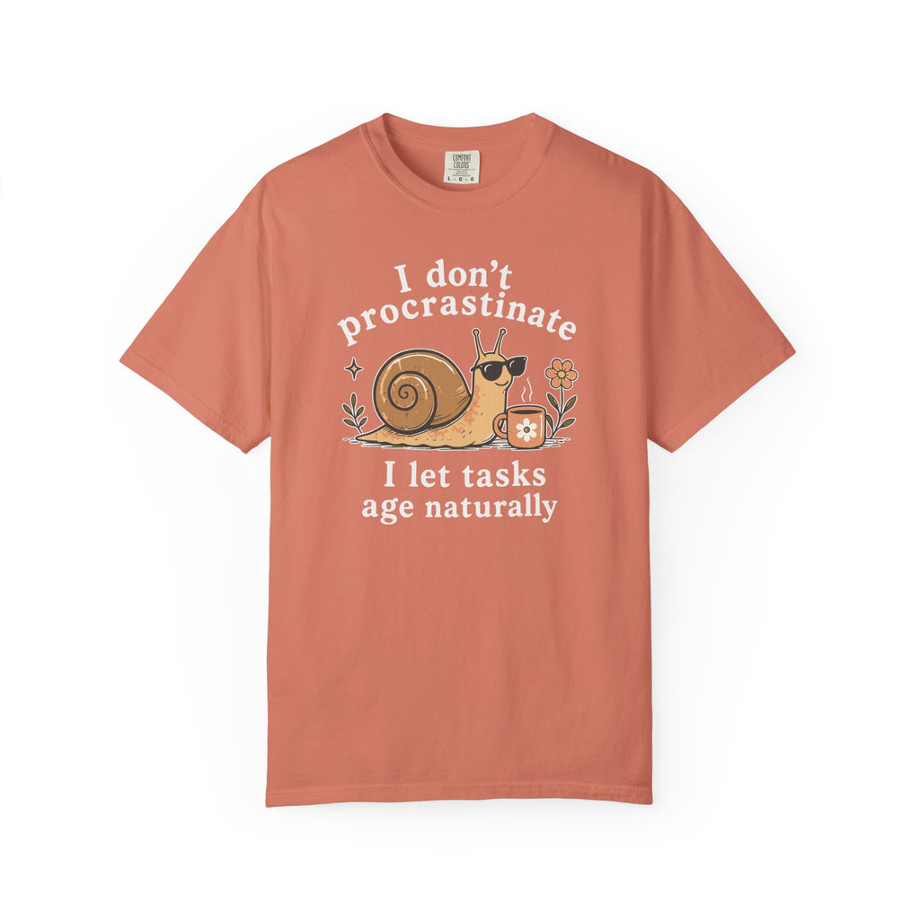 I Don't Procrastinate I Let Tasks Age Naturally Snail T-shirt