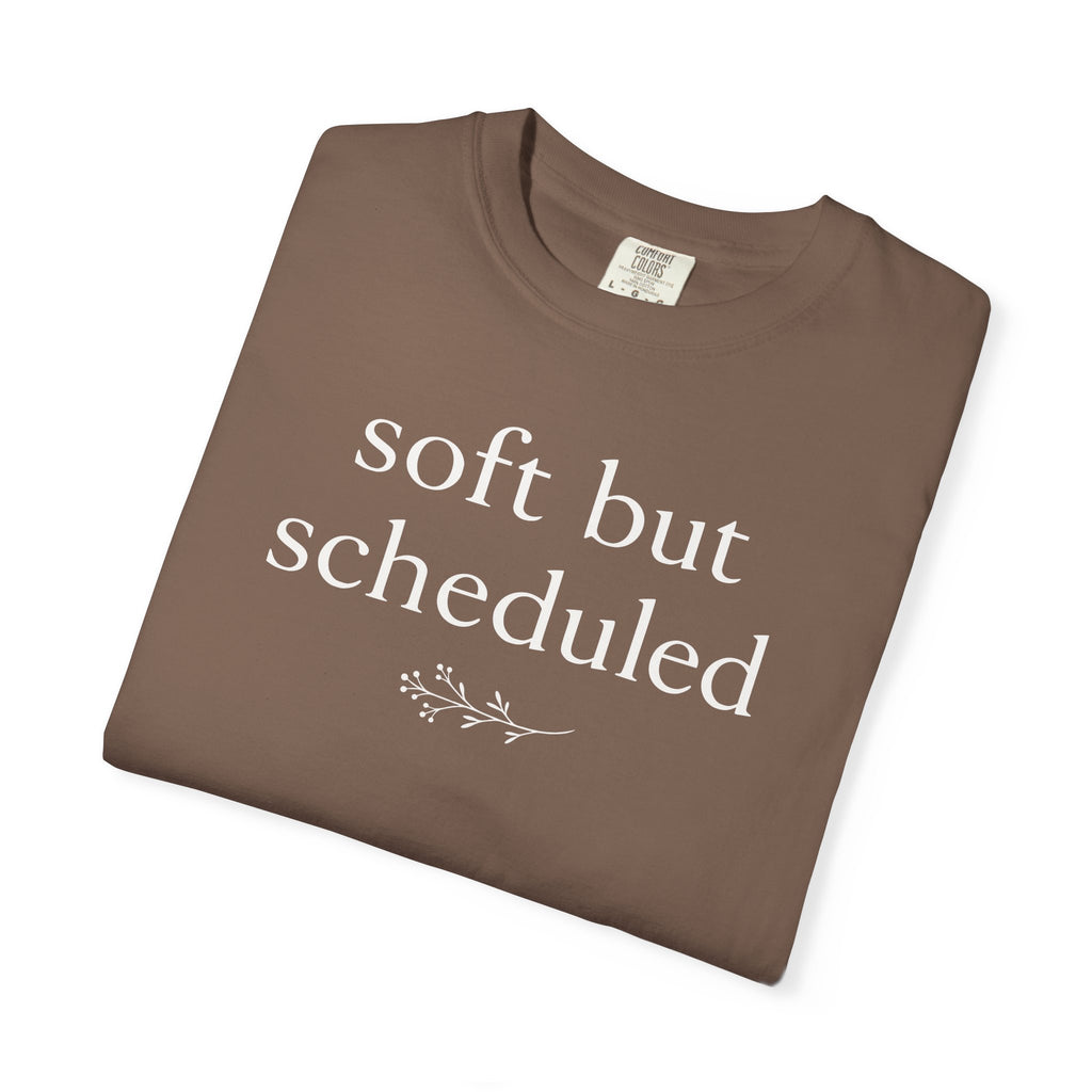 Soft but Scheduled T-shirt
