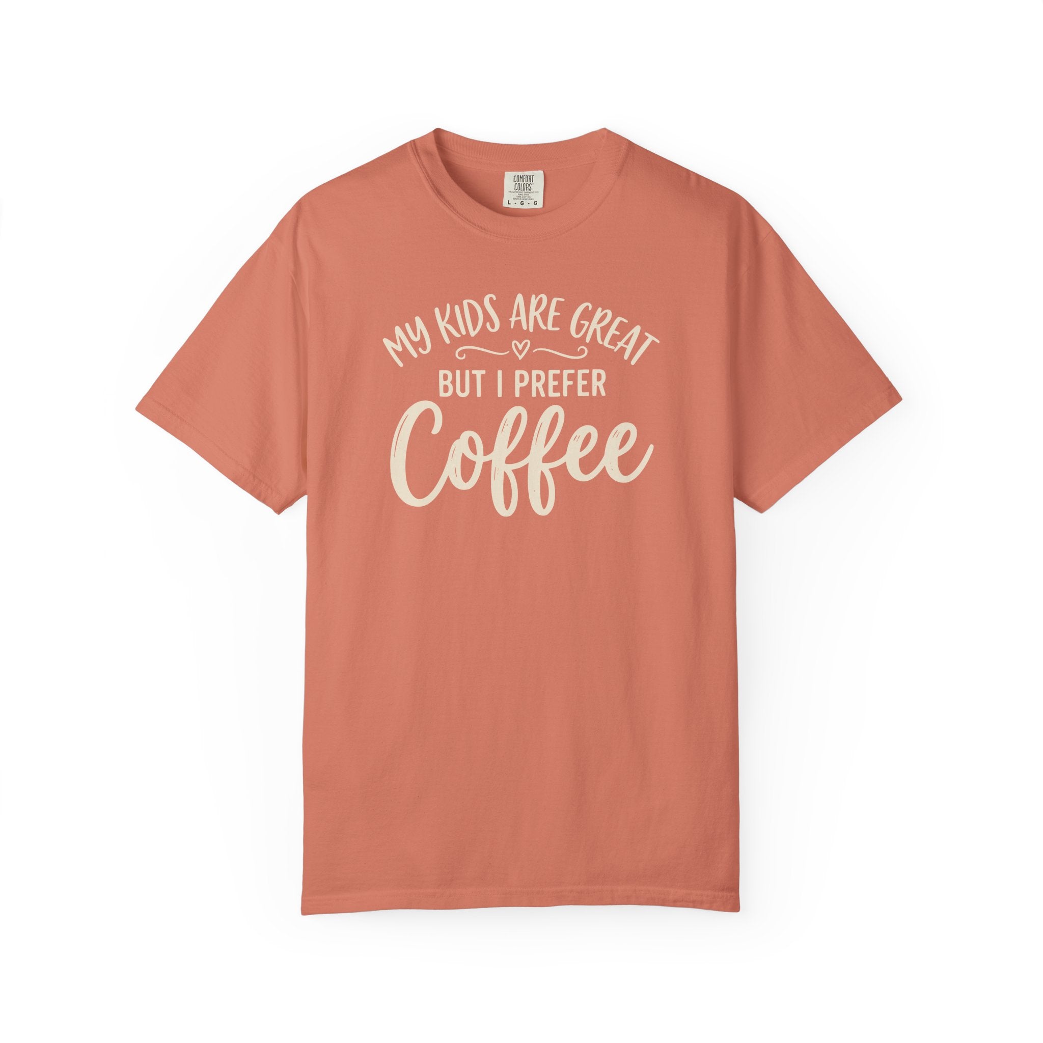 My Kids Are Great But I Prefer Coffee  T-shirt