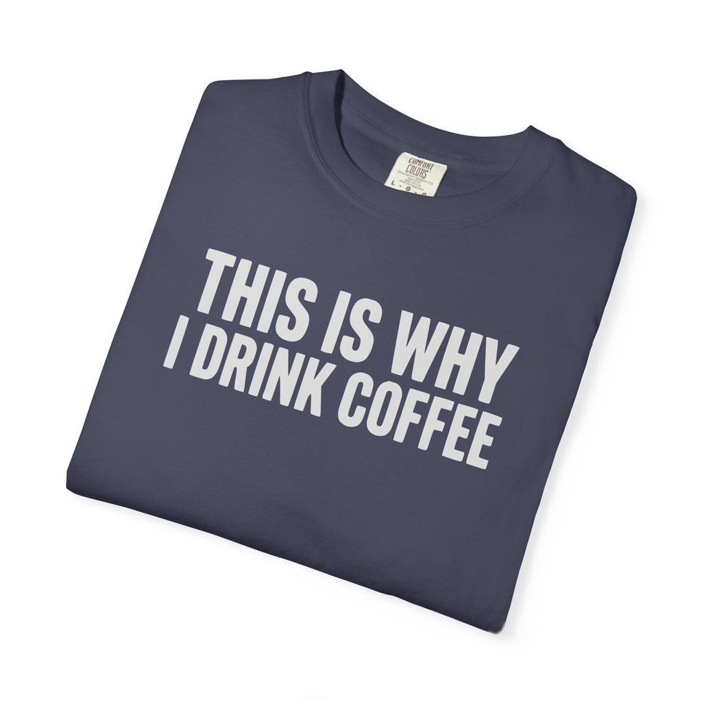 This Is Why I Drink Coffee Stack T-shirt
