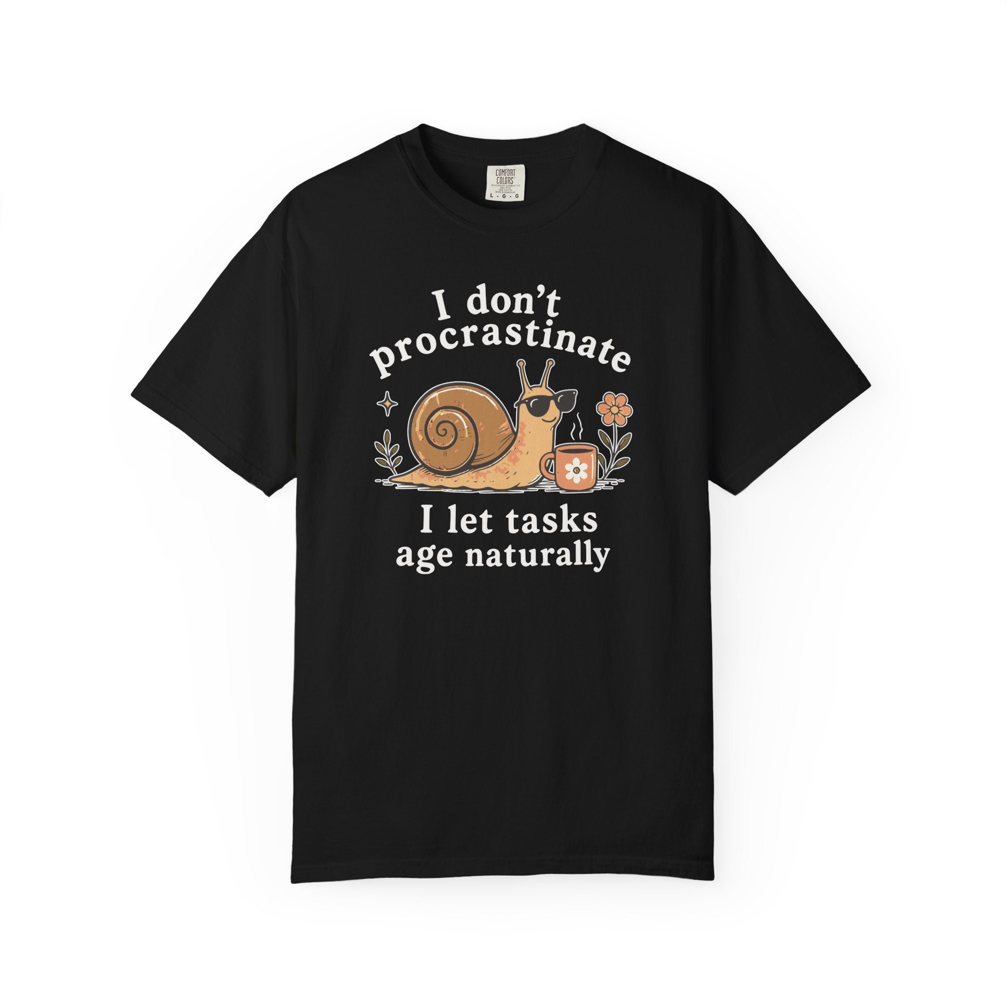 I Don't Procrastinate I Let Tasks Age Naturally Snail T-shirt