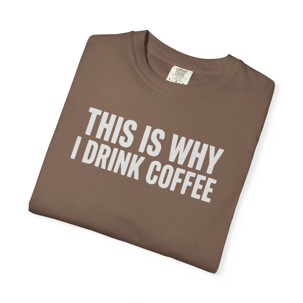 This Is Why I Drink Coffee Stack T-shirt