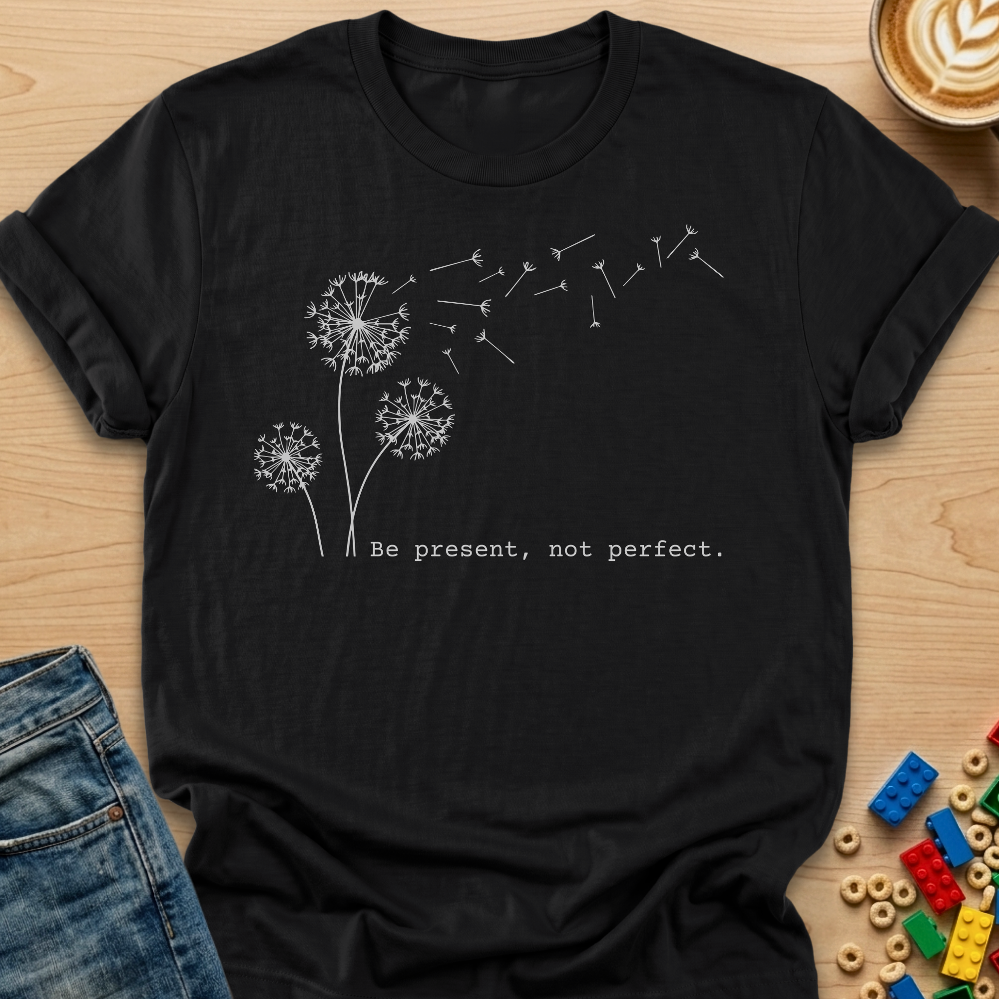 Be Present Not Perfect Dandelion T-shirt