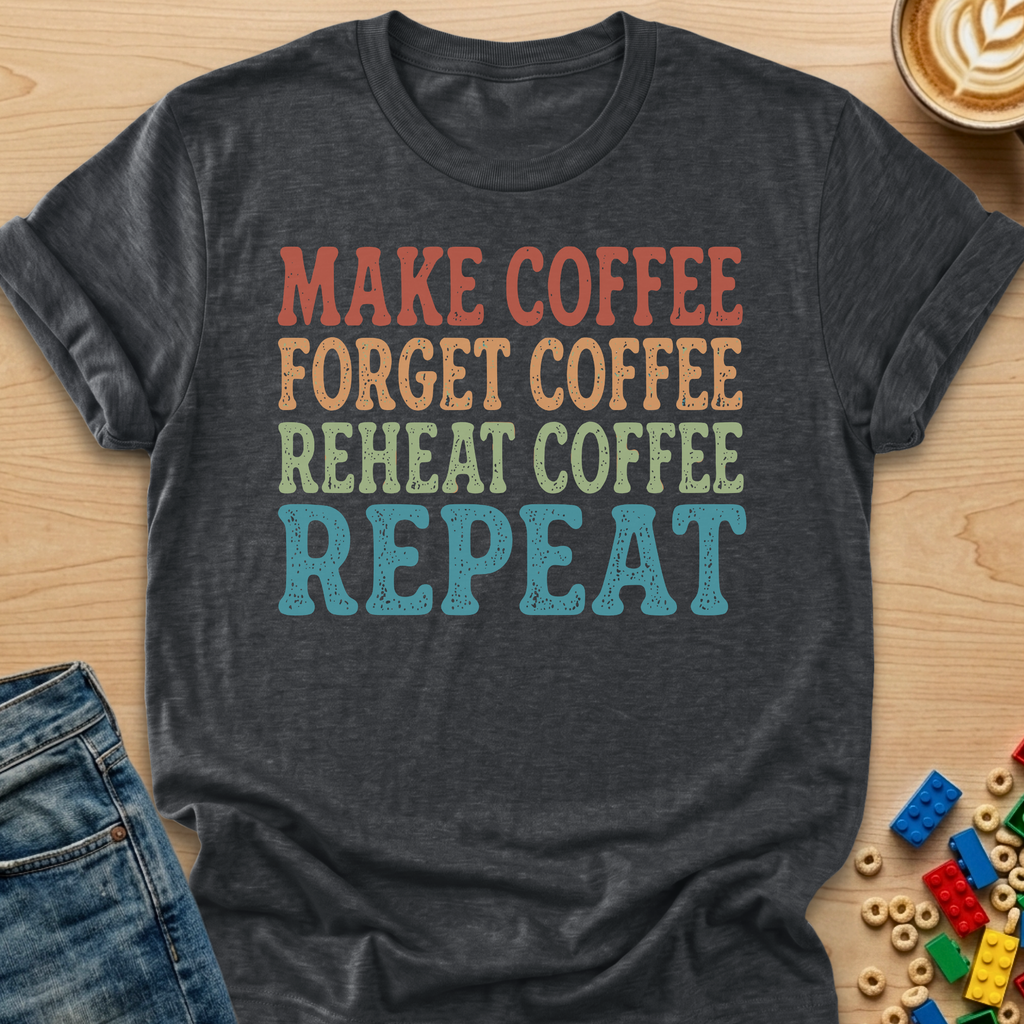 Make Coffee Forget Coffee Reheat Coffee Repeat Stamp T-shirt