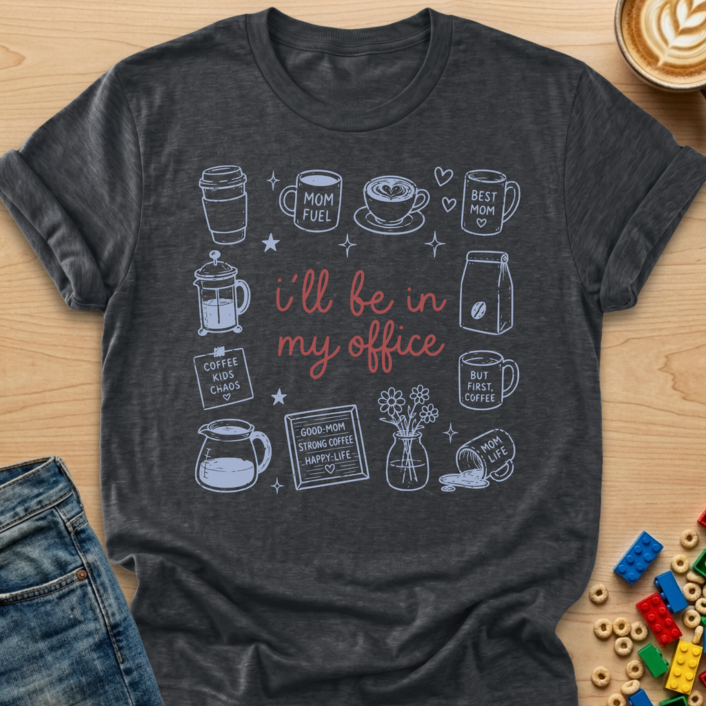 I'll Be In My Office Coffee-Mom T-shirt