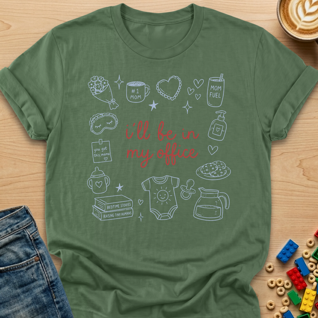 I'll Be In My Office Mama T-shirt