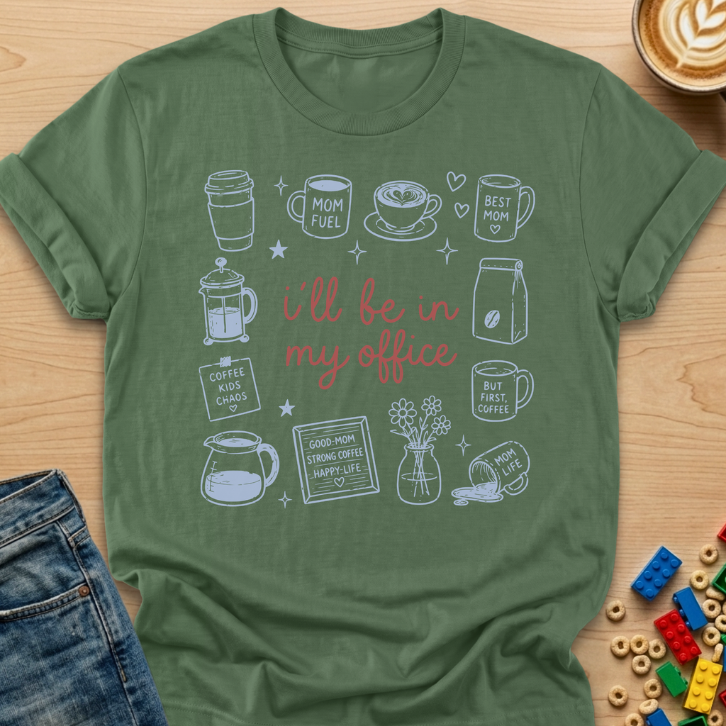 I'll Be In My Office Coffee-Mom T-shirt