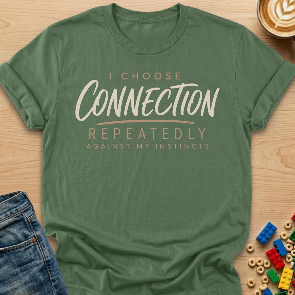 I Choose Connection Repeatedly Against My Instincts Script T-shirt