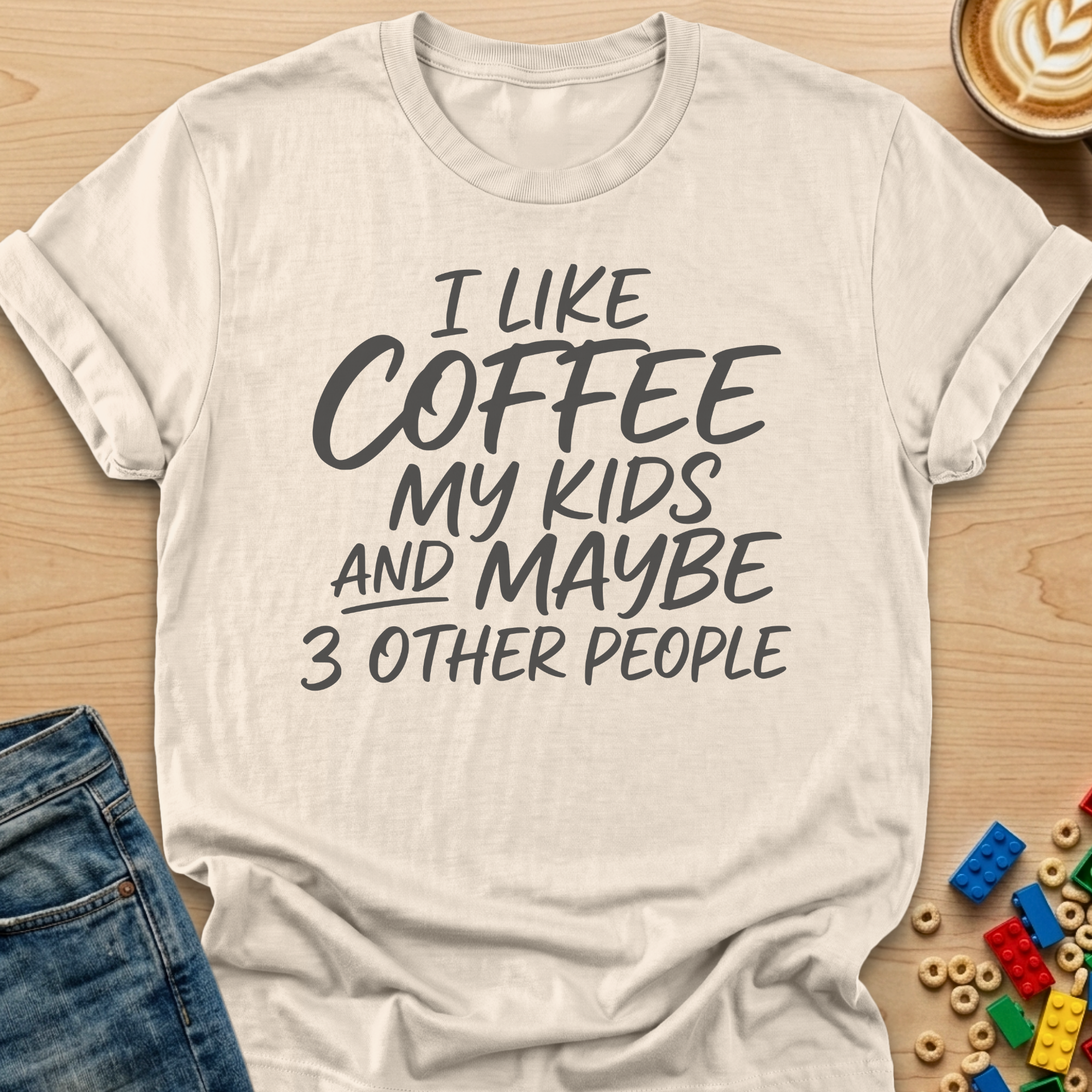 I Like Coffee My Kids and Maybe 3 Other People Script T-shirt