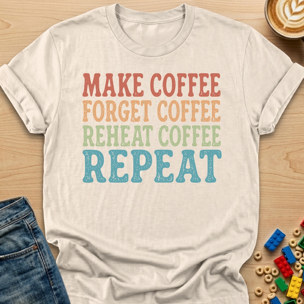 Make Coffee Forget Coffee Reheat Coffee Repeat Stamp T-shirt