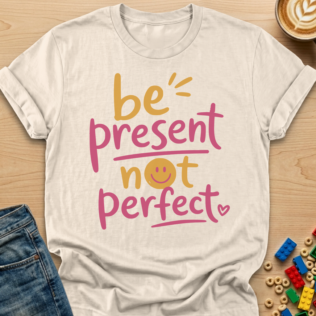 Be Present Not Perfect Smiley T-shirt