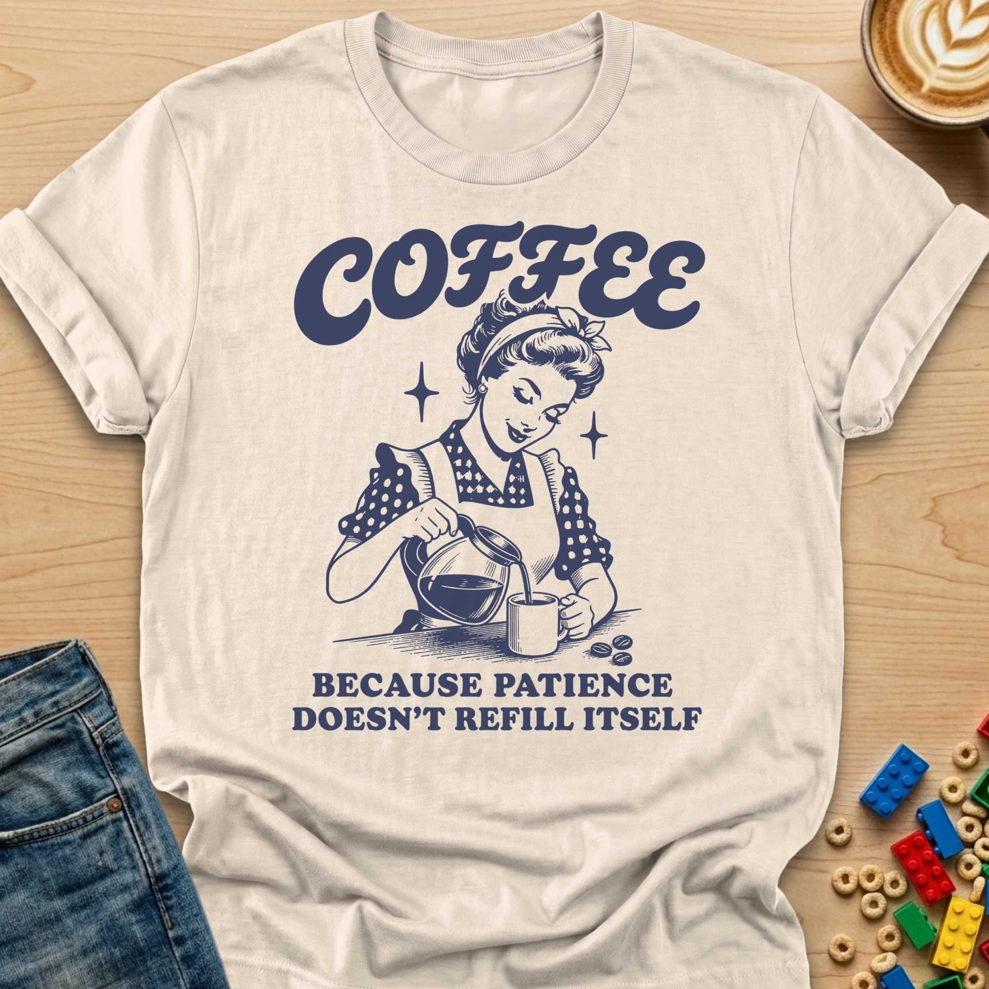 Coffee Because Patience Doesn't Refill Itself Pour T-shirt