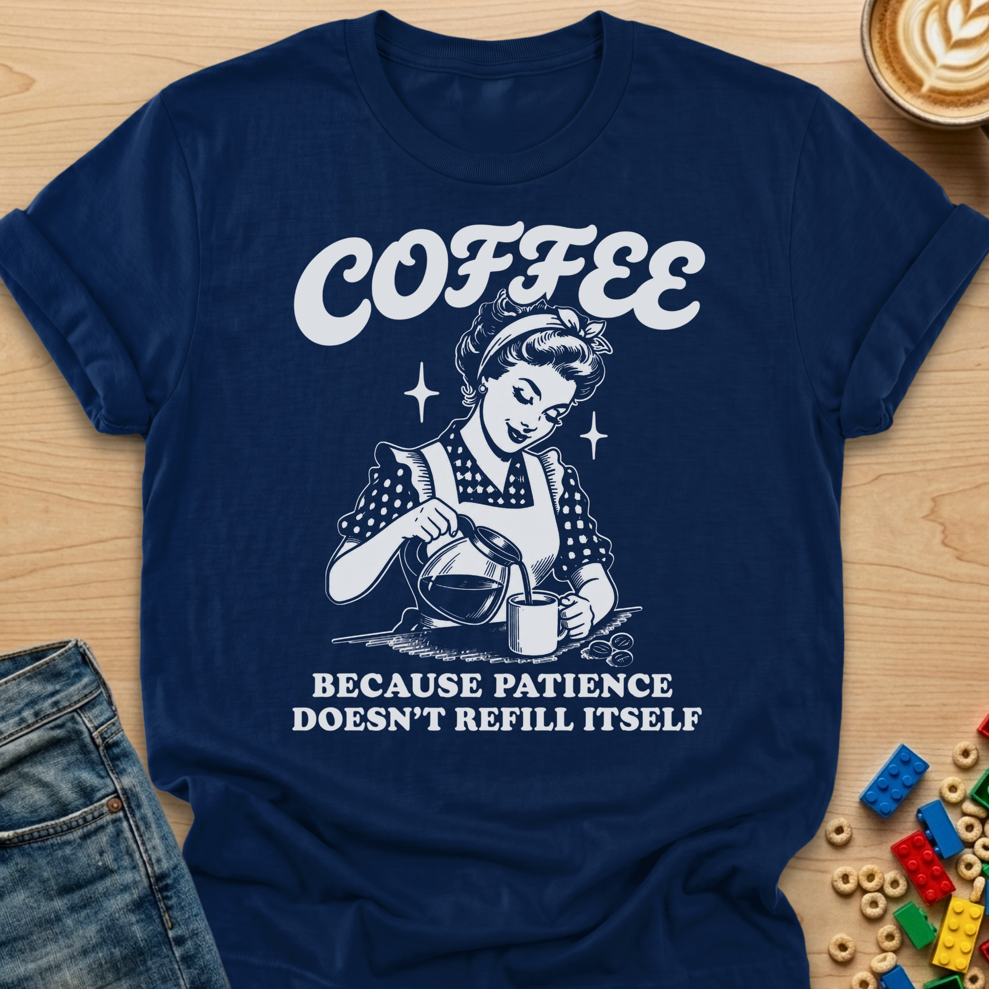 Coffee Because Patience Doesn't Refill Itself Pour T-shirt