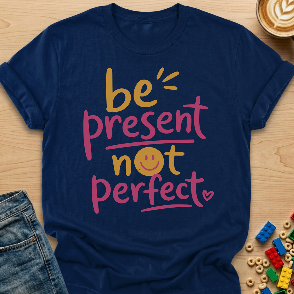 Be Present Not Perfect Smiley T-shirt