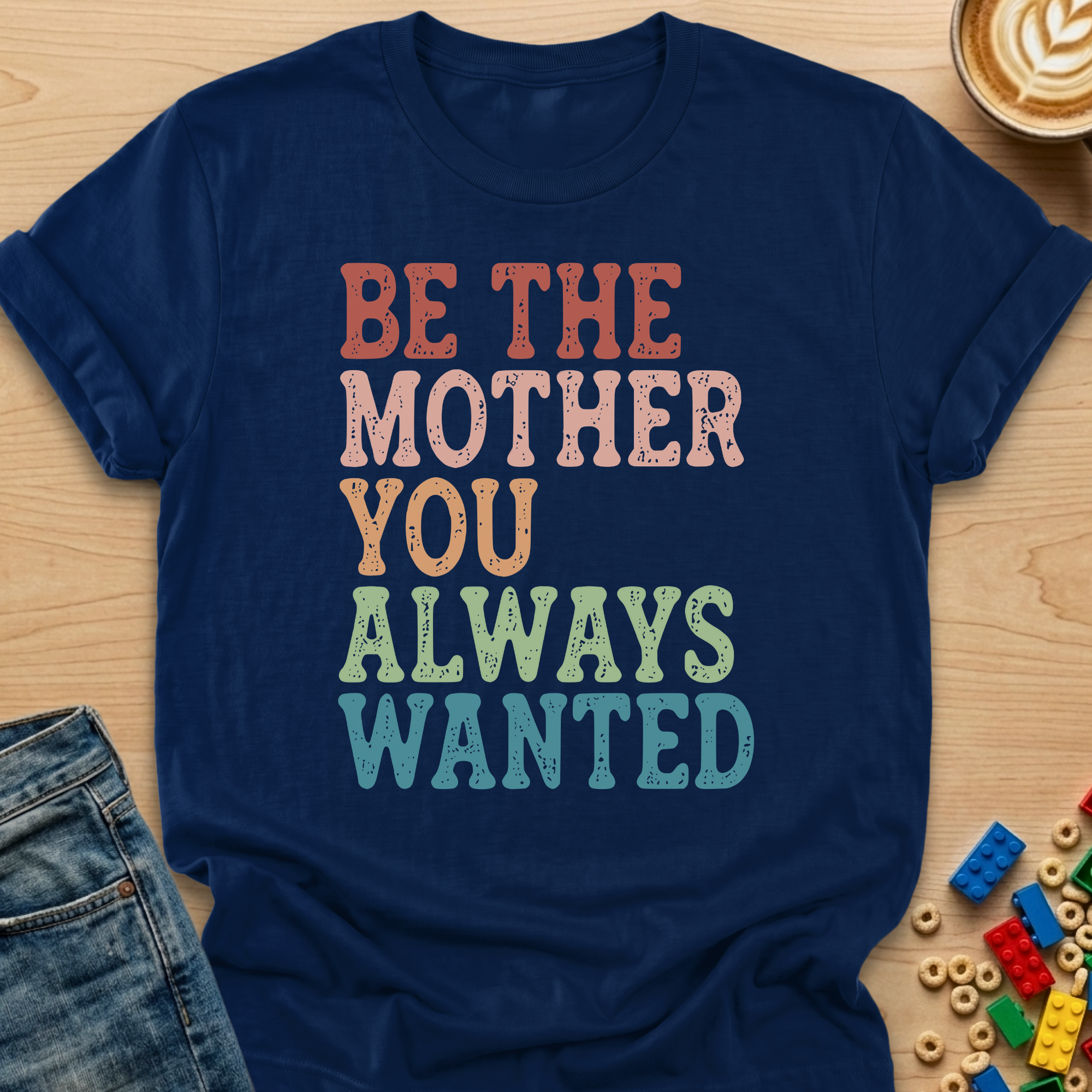 Be The Mother You Always Wanted Stamp T-shirt